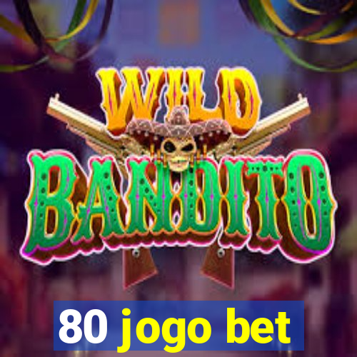 80 jogo bet